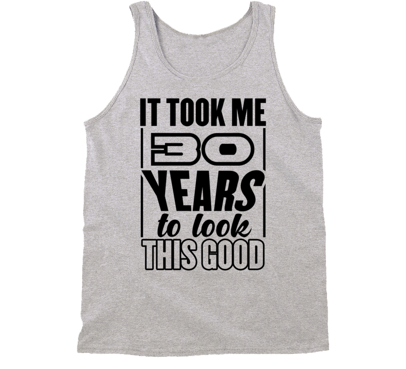 It Took Me 30 Years Tanktop