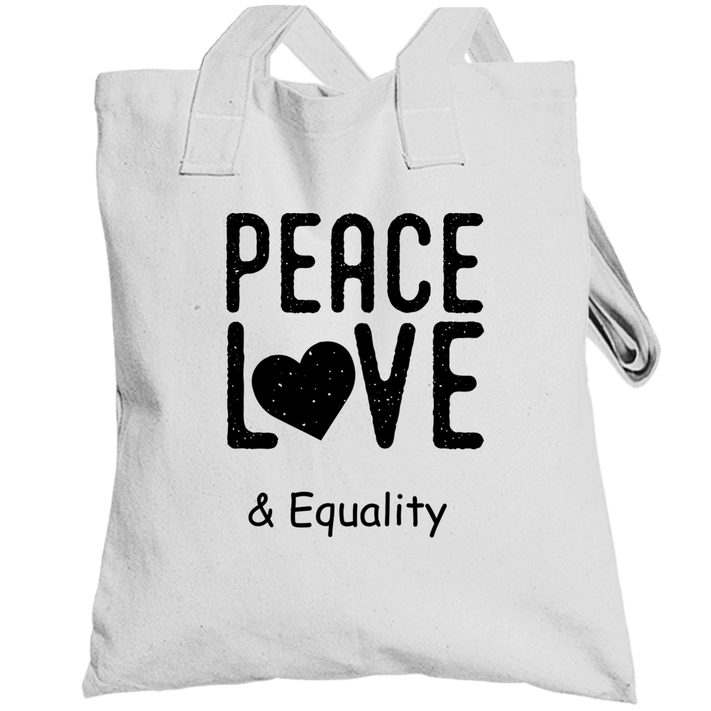Peace Love And  Equality Totebag