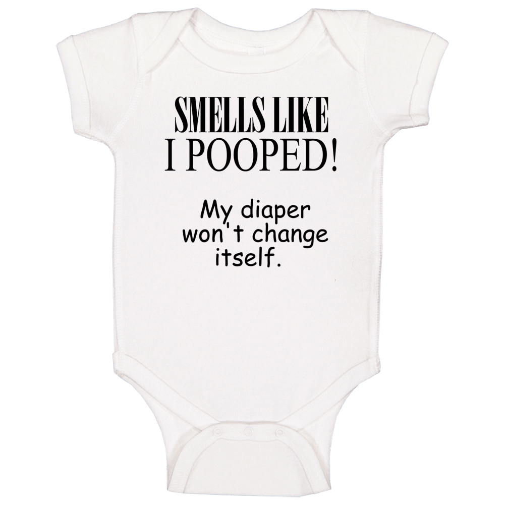 Smells Like I Pooped! Baby One Piece