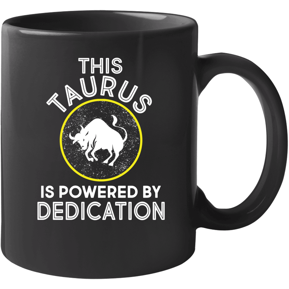 This Taurus Is Powered By Dedication Mug