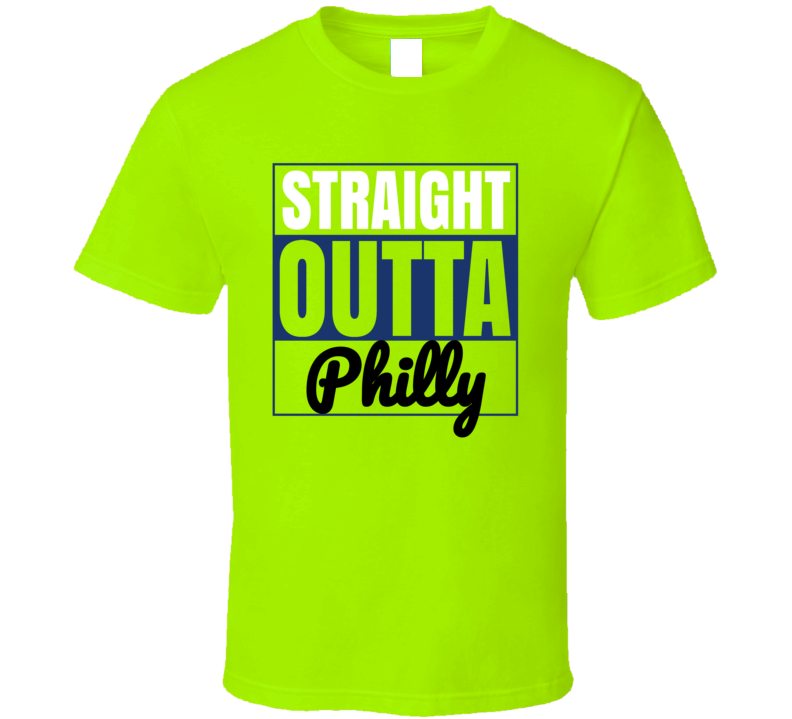 Straight Outta Philly T Shirt