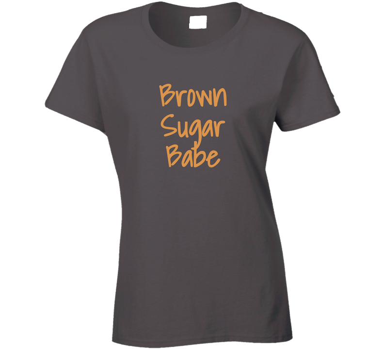 Brown Sugar Babe Ladies T Shirt