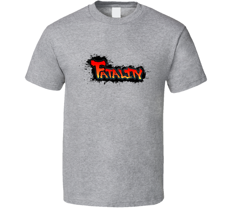 Fatality T Shirt Fatality T Shirt
