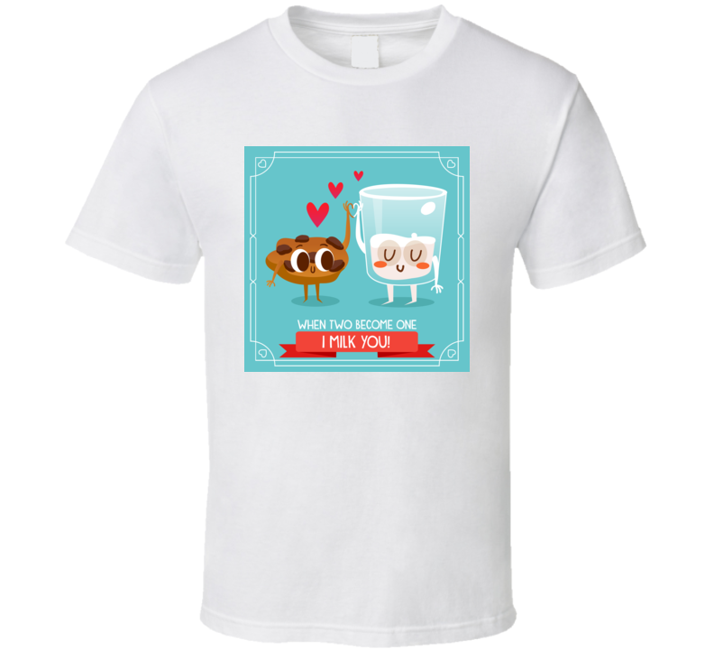 I Milk You T Shirt I Milk You T Shirt
