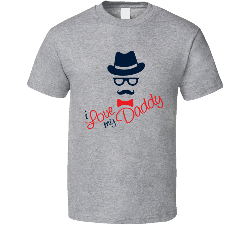 I Love My Daddy T Shirt I Love My Daddy T Shirt