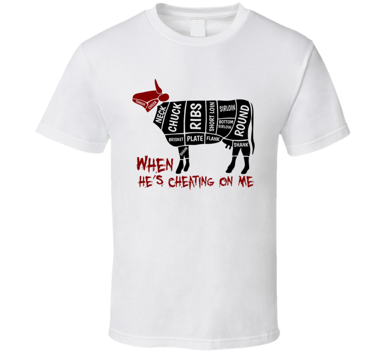 When He's Cheating Funny T Shirt When He's Cheating Funny T Shirt