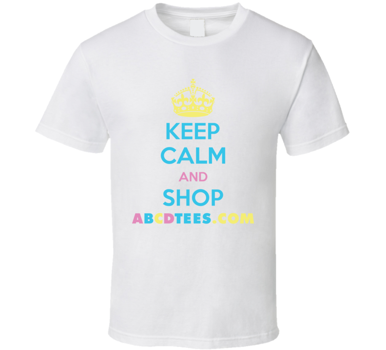 Keep Calm And Shop Abcdtees.com Online Store T Shirt Keep Calm And Shop Abcdtees.com Online Store T Shirt