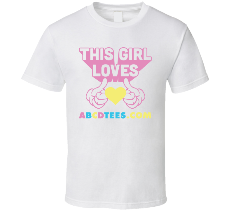 This Girl Loves Abcdtees.com Ladies T Shirt This Girl Loves Abcdtees.com Ladies T Shirt