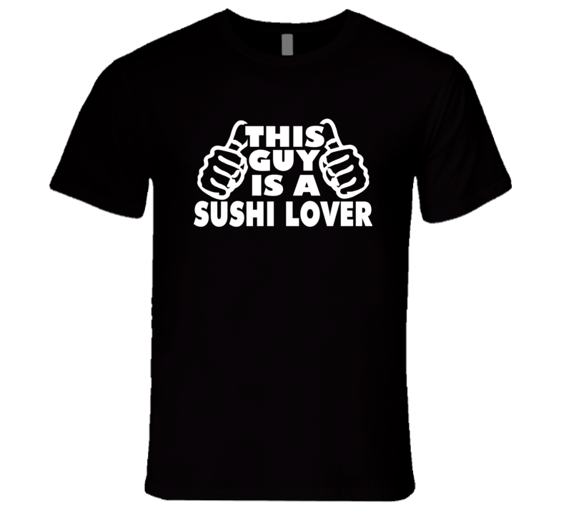 Sushi Lover T Shirt Sushi Lover T Shirt