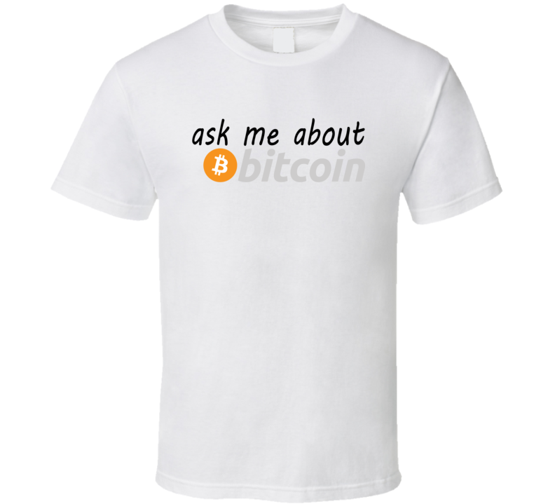 Ask Me About Bitcoin Crypto Funny T-shirt Ask Me About Bitcoin Crypto Funny T-shirt