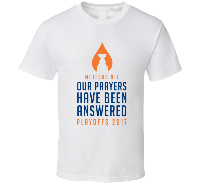 Connor McDavid McJesus Edmonton Hockey Our Prayers Have Been Answered Playoffs T Shirt Connor McDavid McJesus Edmonton Hockey Our Prayers Have Been Answered Playoffs T Shirt