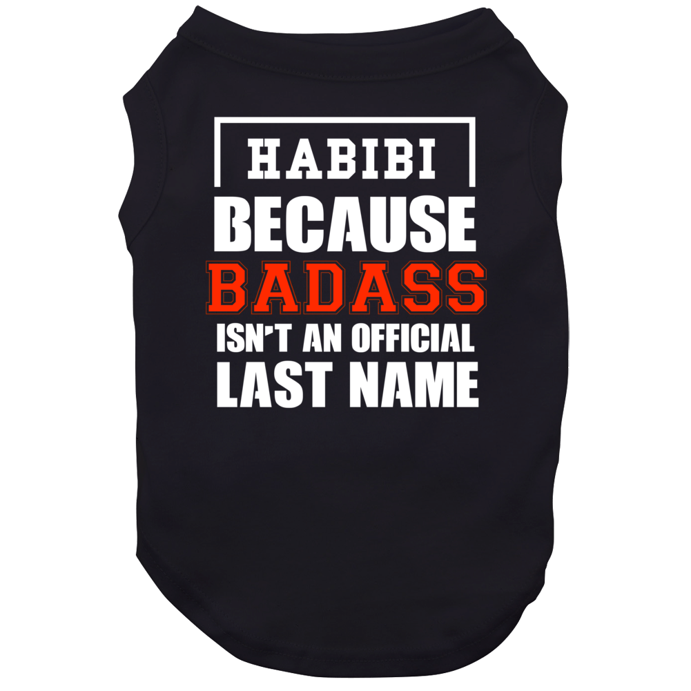 Habibi Because Badass Is Not An Official Last Name Dog Habibi Because Badass Is Not An Official Last Name Dog