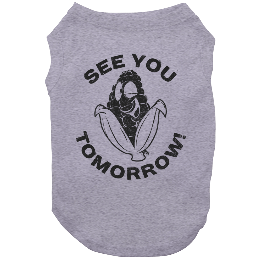 Corn See You Tomorrow Funny Food Geek Distressed Dog Corn See You Tomorrow Funny Food Geek Distressed Dog