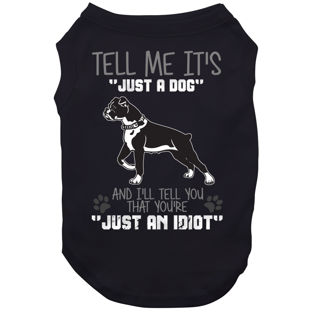 Tell Me Its Just A Dog Idiot Boxer Dog Tell Me Its Just A Dog Idiot Boxer Dog