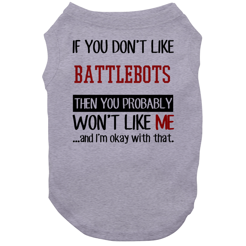 If You Don't Like Battlebots Then You Won't Like Me Video Game Dog If You Don't Like Battlebots Then You Won't Like Me Video Game Dog