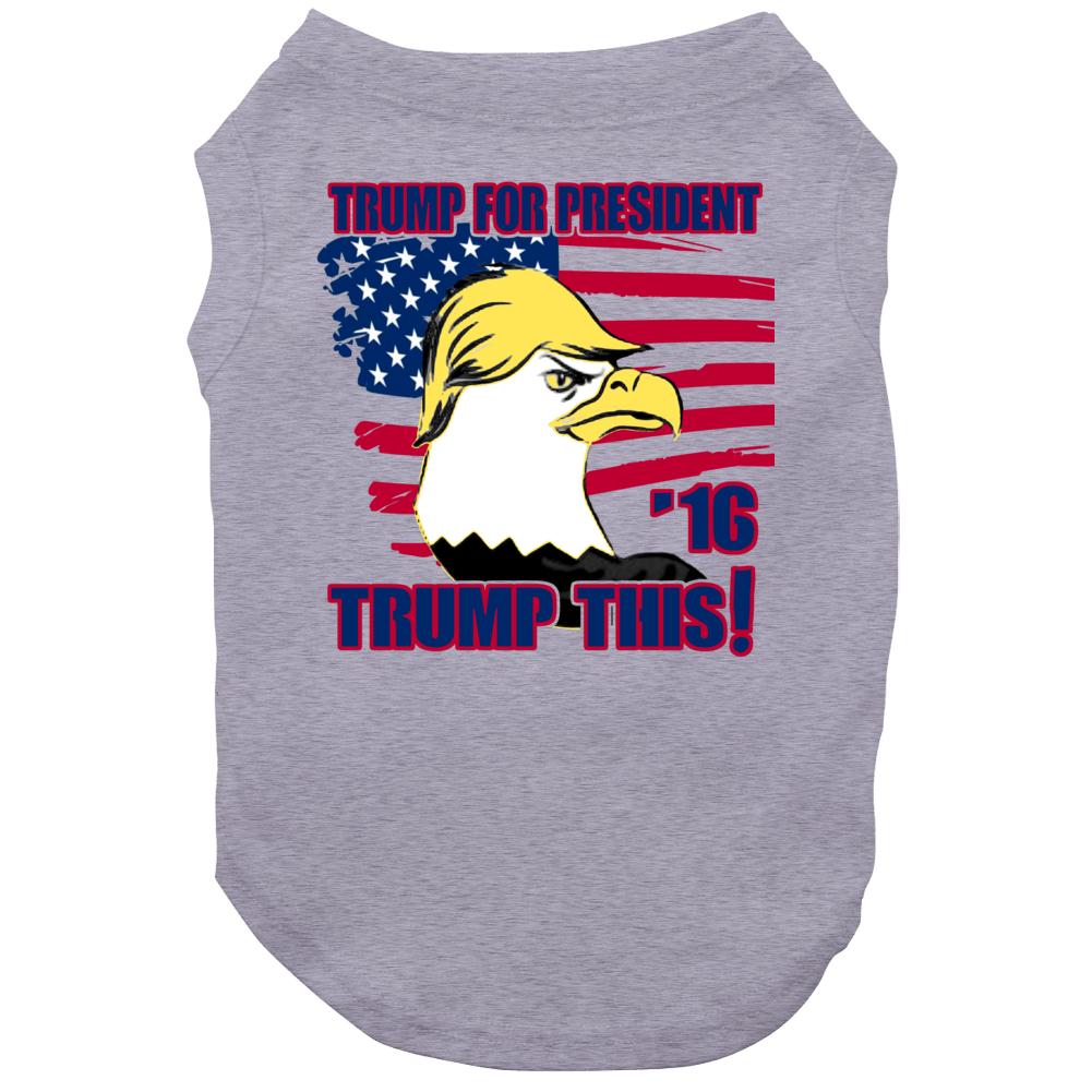 Trump This Donald Trump For President Republican Dog Trump This Donald Trump For President Republican Dog