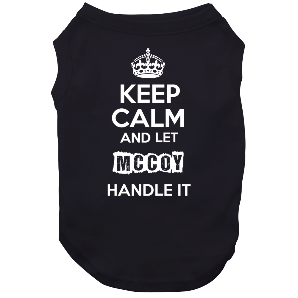 Keep Calm And Let Mccoy Handle It Dog Keep Calm And Let Mccoy Handle It Dog