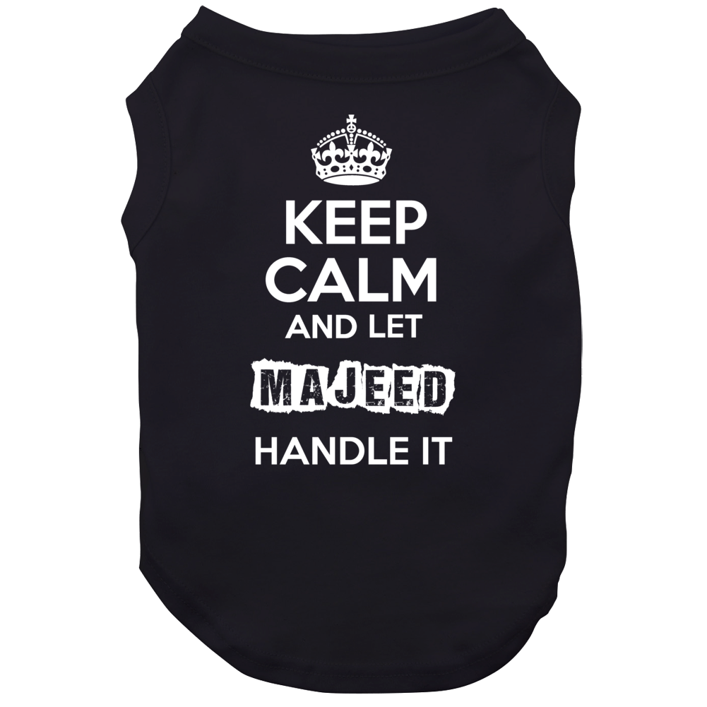 Keep Calm And Let Majeed Handle It Dog Keep Calm And Let Majeed Handle It Dog
