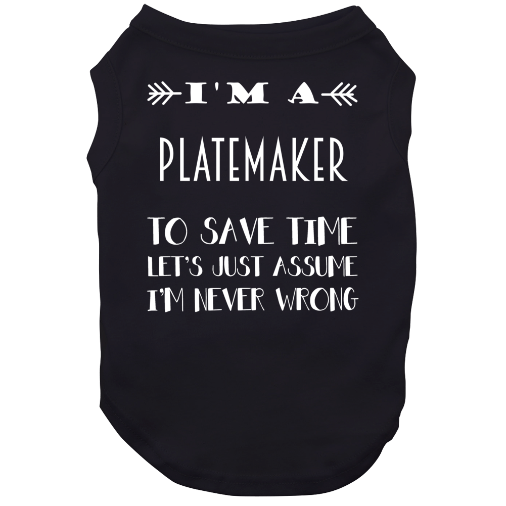 Im A Platemaker To Save Time Job Dog Im A Platemaker To Save Time Job Dog