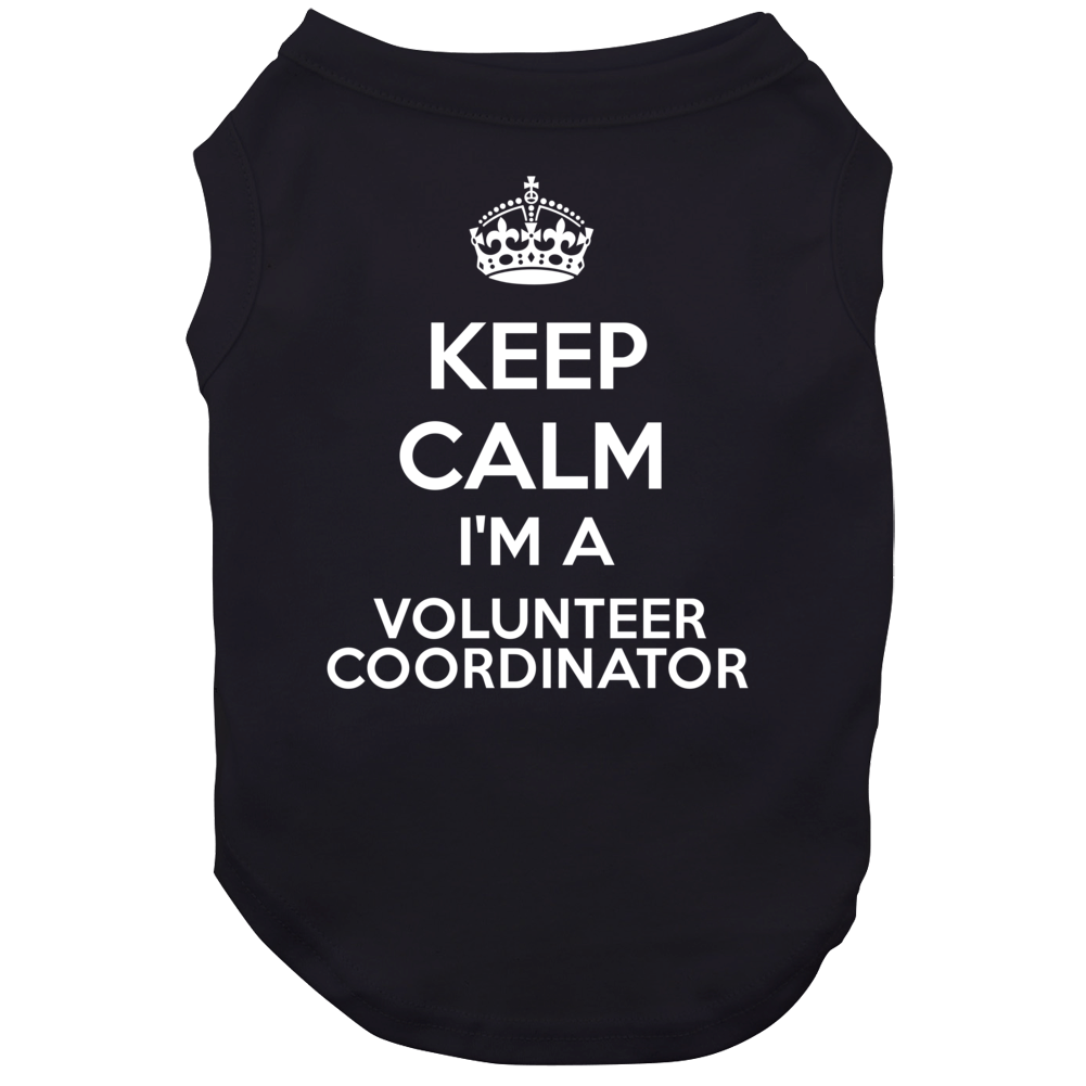 I'm A Volunteer Coordinator Keep Calm Job Funny Dog I'm A Volunteer Coordinator Keep Calm Job Funny Dog