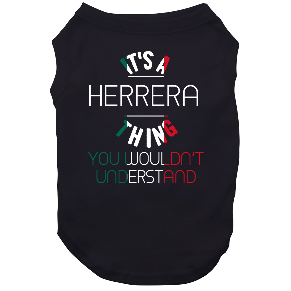 It's A Herrera Thing You Wouldn't Understand Mexican Name Dog It's A Herrera Thing You Wouldn't Understand Mexican Name Dog