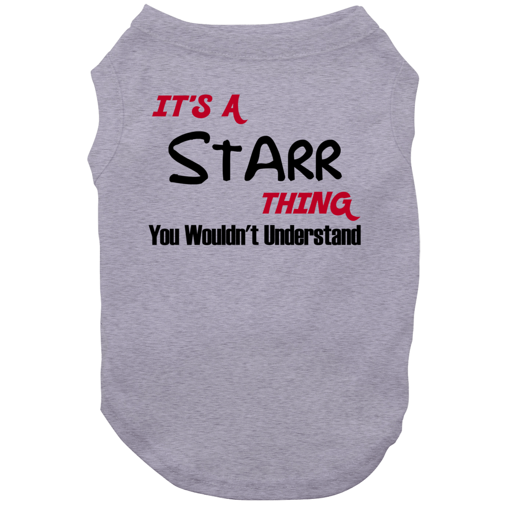 Starr It's A Thing You Wouldn't Understand Dog Starr It's A Thing You Wouldn't Understand Dog