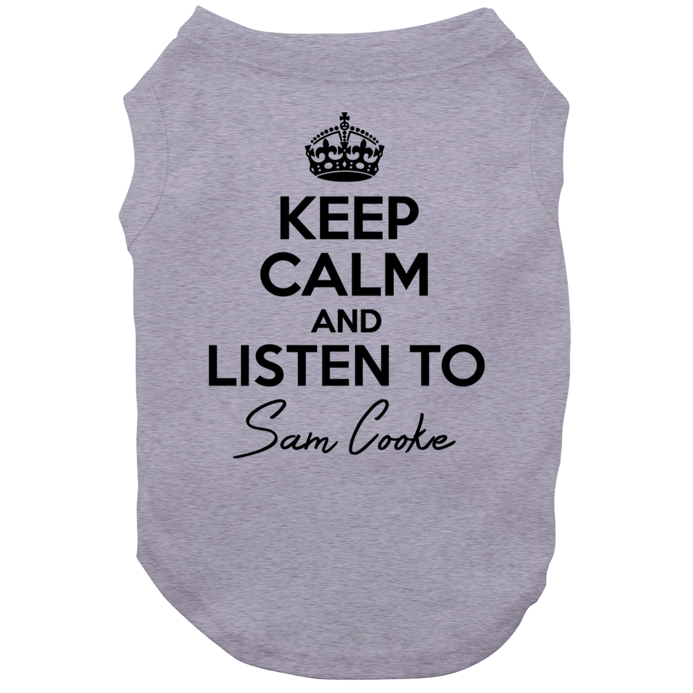 Keep Calm And Listen To Sam Cooke Music Dog Keep Calm And Listen To Sam Cooke Music Dog