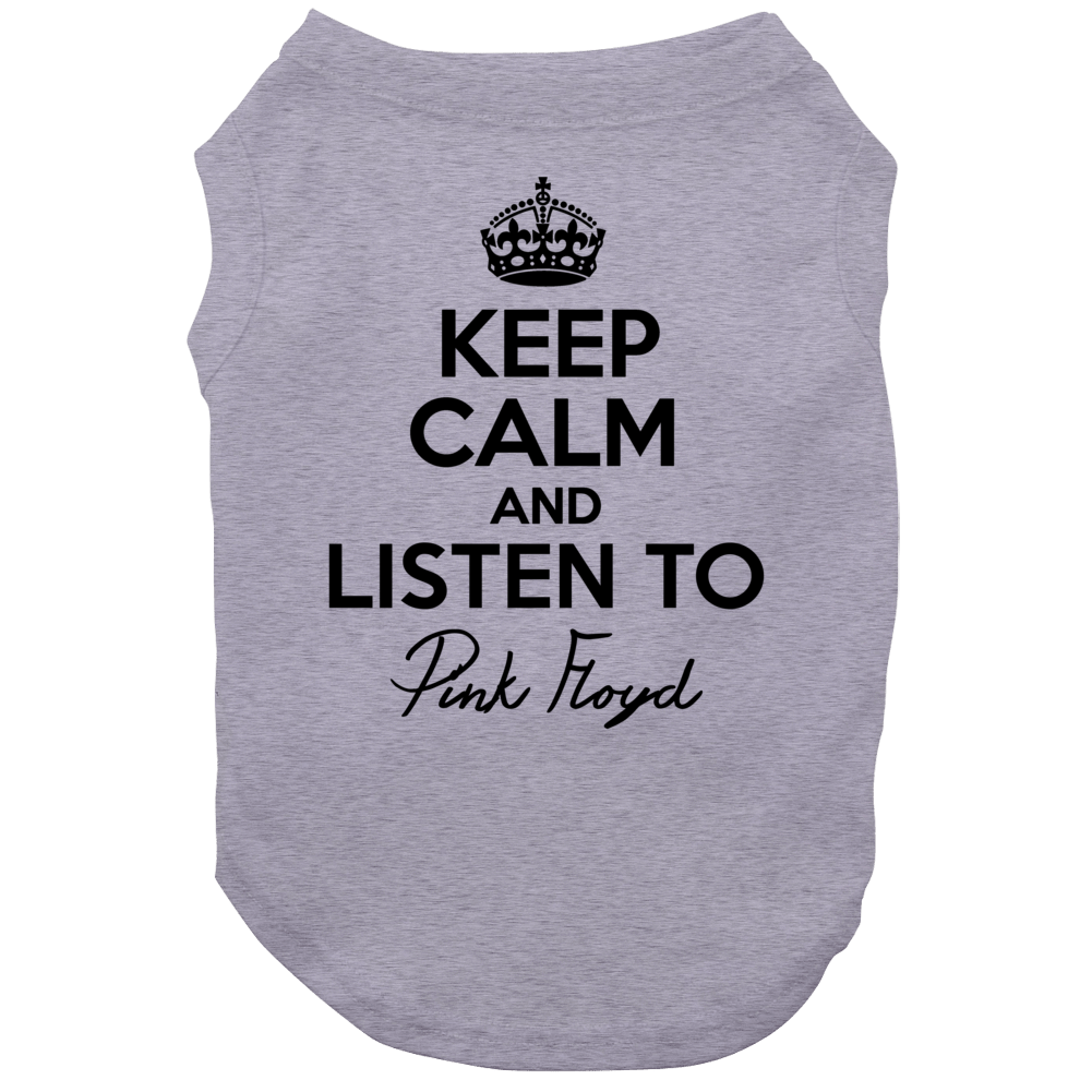 Keep Calm And Listen To Pink Floyd Music Dog Keep Calm And Listen To Pink Floyd Music Dog