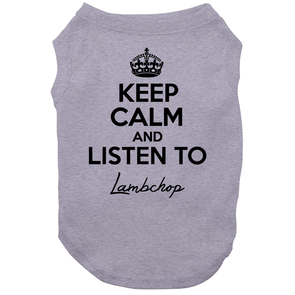 Keep Calm And Listen To Lambchop Music Dog Keep Calm And Listen To Lambchop Music Dog