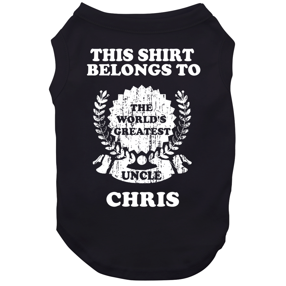The Worlds Greatest Uncle Chris Dog The Worlds Greatest Uncle Chris Dog