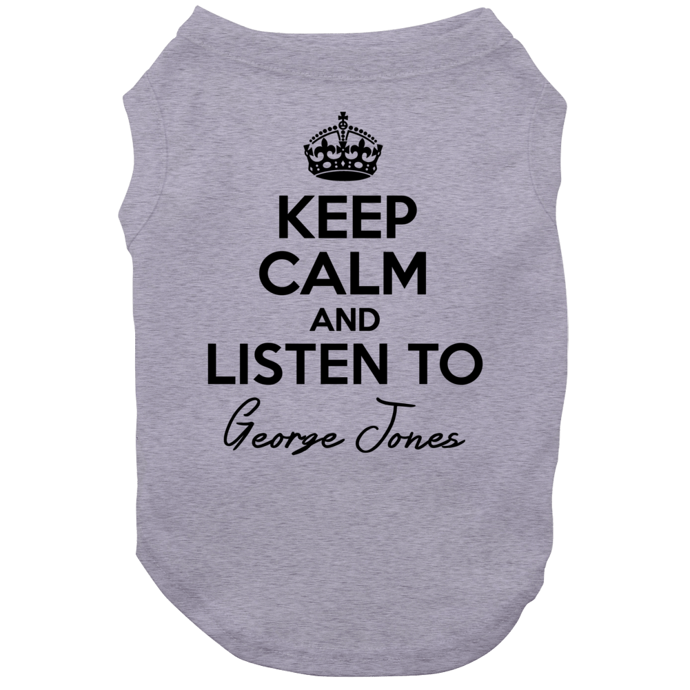 Keep Calm And Listen To George Jones Music Dog Keep Calm And Listen To George Jones Music Dog
