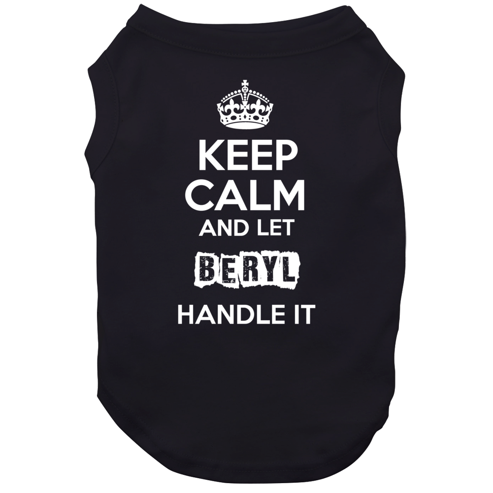 Keep Calm And Let Beryl Handle It Dog Keep Calm And Let Beryl Handle It Dog