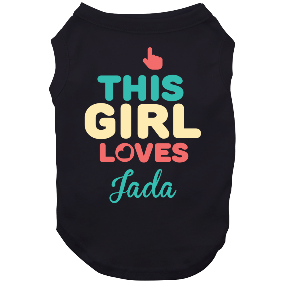 This Girl Loves Jada Name Dog This Girl Loves Jada Name Dog