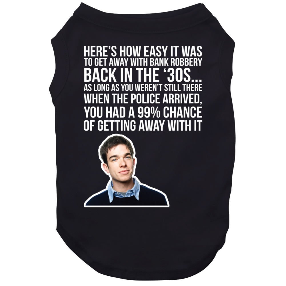 John Mulaney Heres How Easy It Was To Get Away With Bank Robbery Quote Comedian Fan Dog John Mulaney Heres How Easy It Was To Get Away With Bank Robbery Quote Comedian Fan Dog
