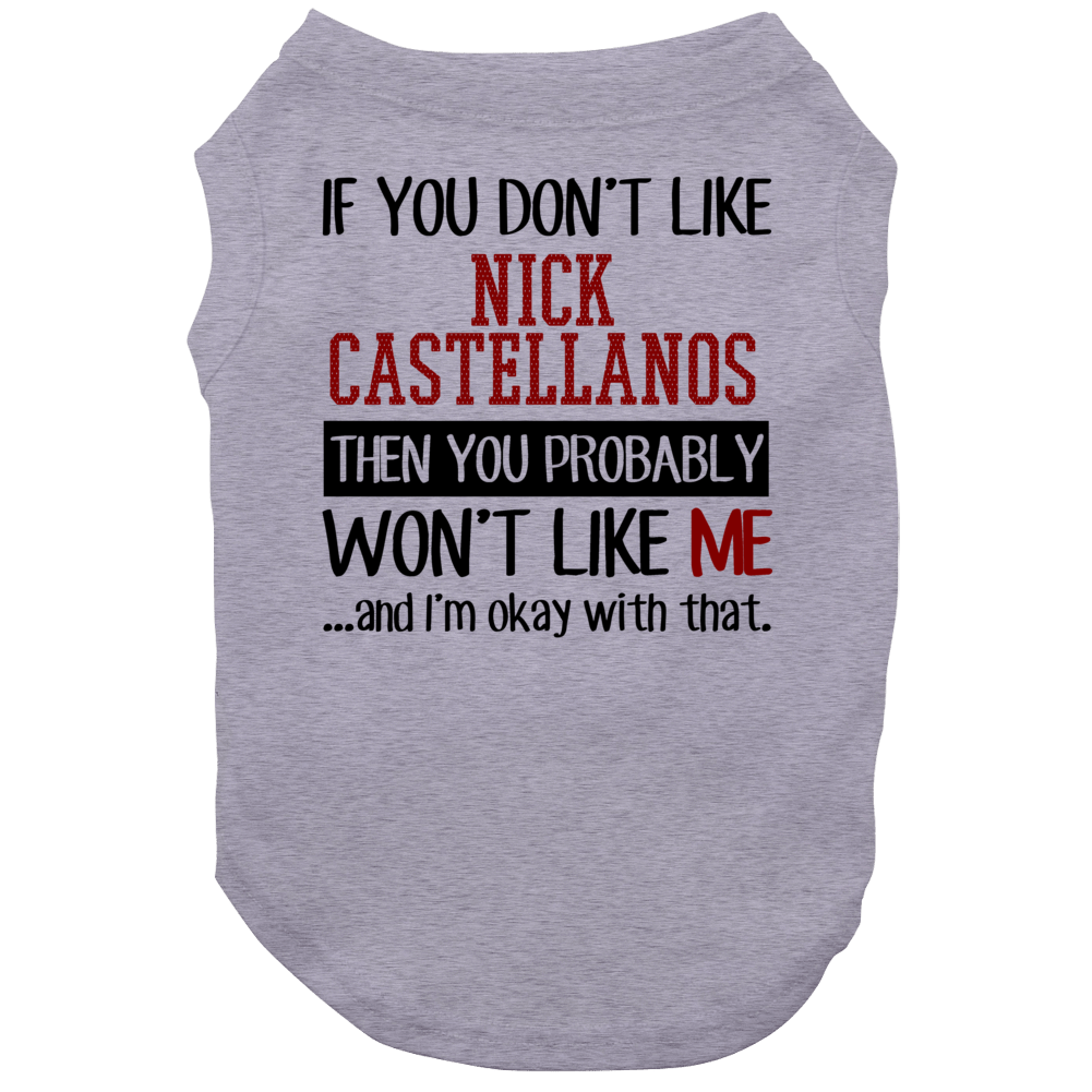 If You Don't Like Nick Castellanos Then You Won't Like Me Detroit Baseball Fan Dog If You Don't Like Nick Castellanos Then You Won't Like Me Detroit Baseball Fan Dog