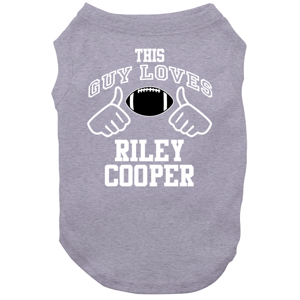 This Guy Loves Riley Cooper Philadelphia Football Fan Sports T Shirts Dog This Guy Loves Riley Cooper Philadelphia Football Fan Sports T Shirts Dog