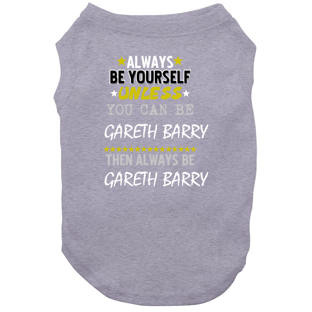 Gareth Barry Everton Always Be Yourself Soccer Futbol Epl Sports Premier League Dog Gareth Barry Everton Always Be Yourself Soccer Futbol Epl Sports Premier League Dog