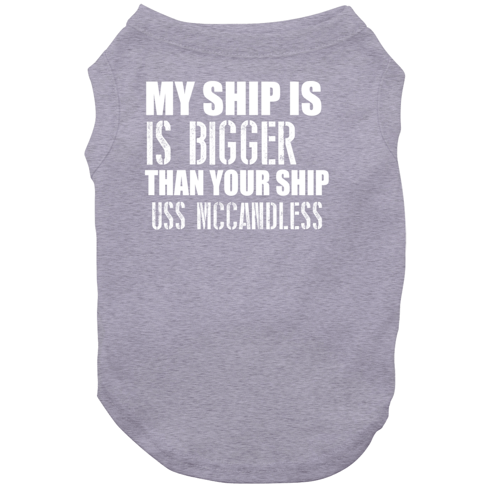Uss Mccandless Is Bigger Than Yours Funny Ship Dog Uss Mccandless Is Bigger Than Yours Funny Ship Dog