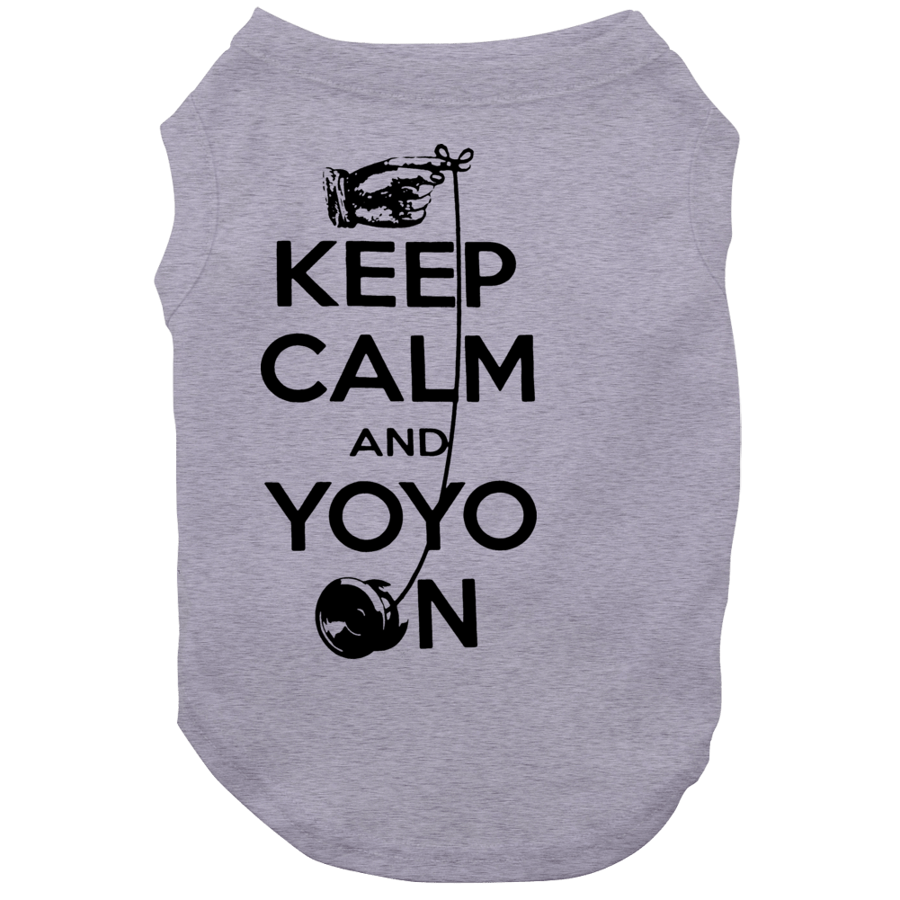 Keep Calm And Yo Yo On Dog Keep Calm And Yo Yo On Dog