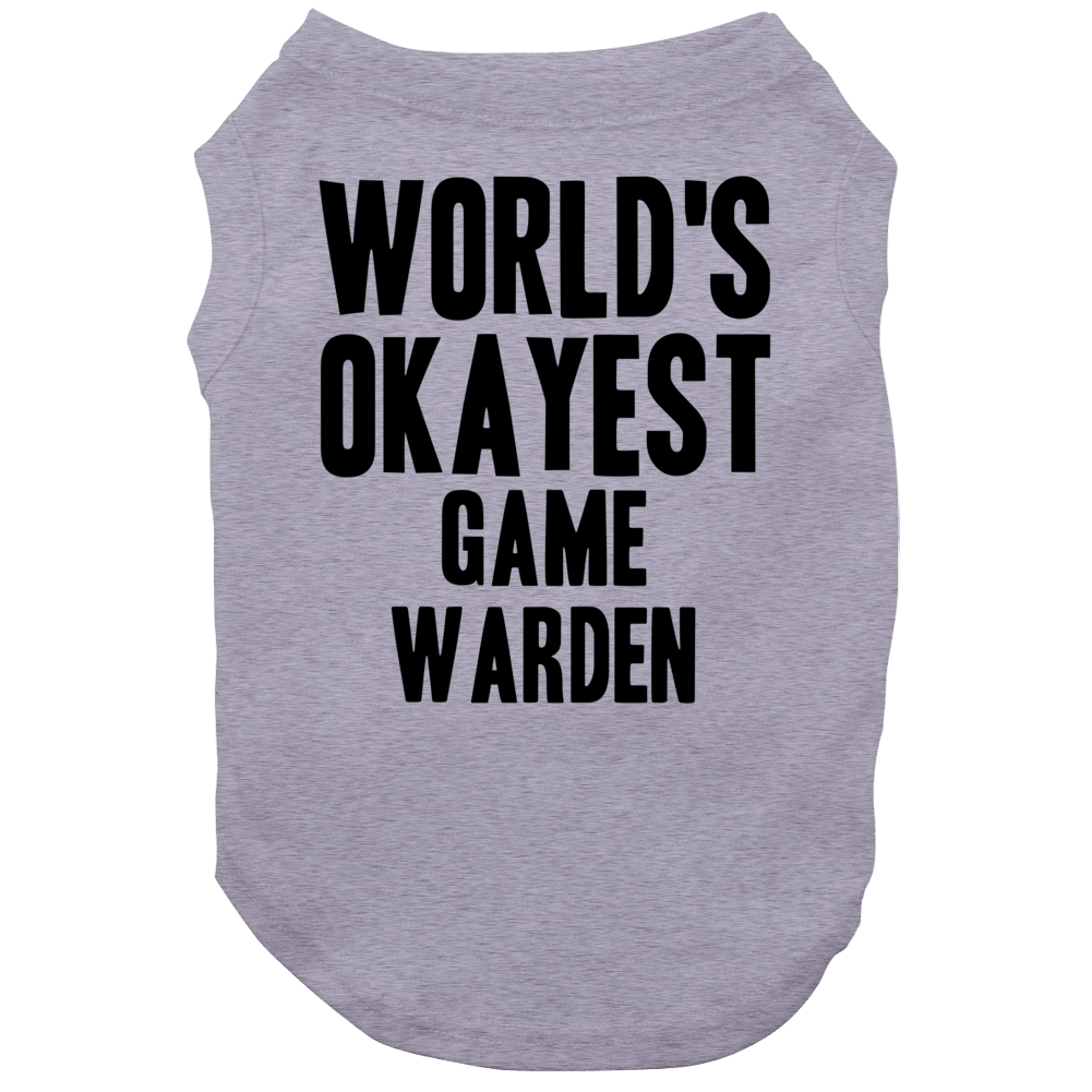 World's Okayest Game Warden Funny Job Occupation Career Dog World's Okayest Game Warden Funny Job Occupation Career Dog
