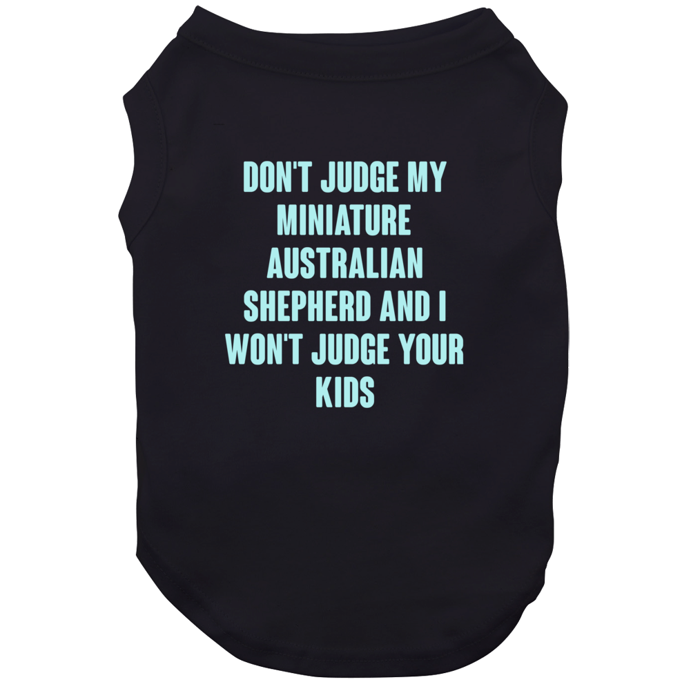Don't Judge My Miniature Australian Shepherd Dog Lover Funny Dog Don't Judge My Miniature Australian Shepherd Dog Lover Funny Dog