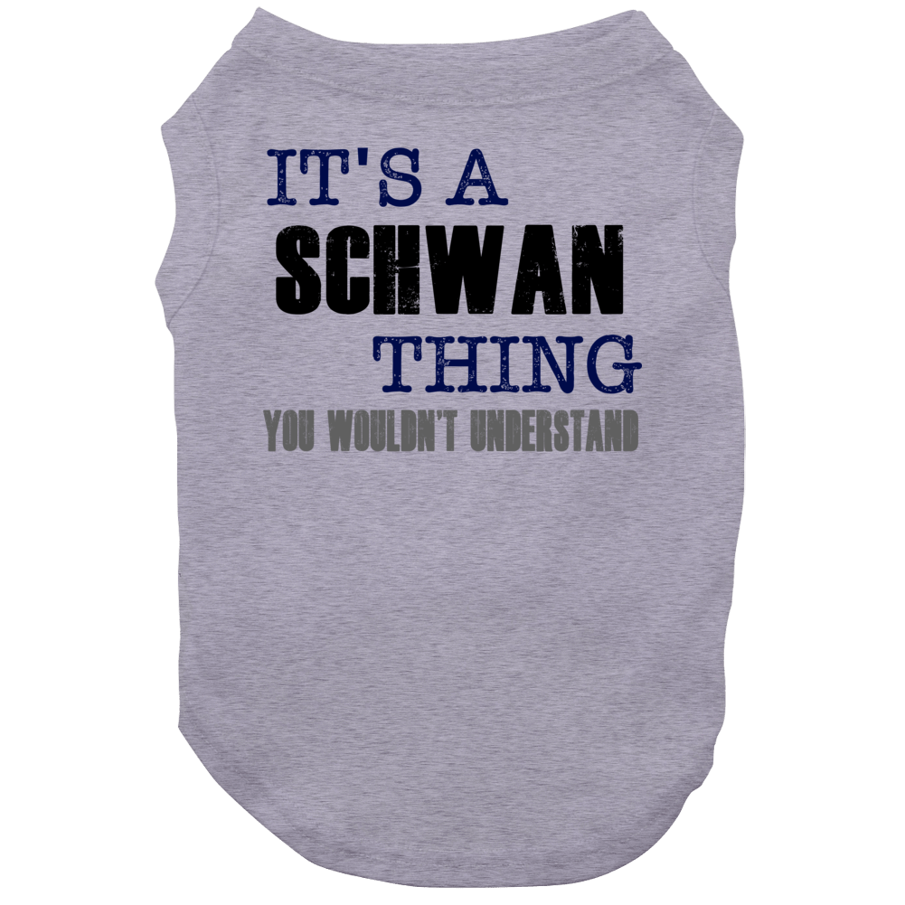 Schwan Thing You Wouldn't Understand Essential Family Dog Schwan Thing You Wouldn't Understand Essential Family Dog