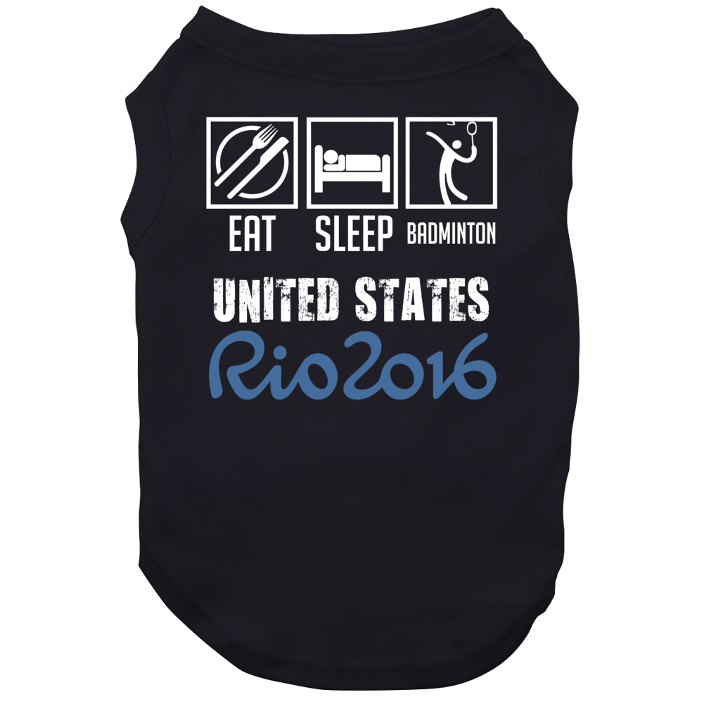 Eat Sleep Badminton United States Rio 2016 Summer Olympic Team Dog Eat Sleep Badminton United States Rio 2016 Summer Olympic Team Dog