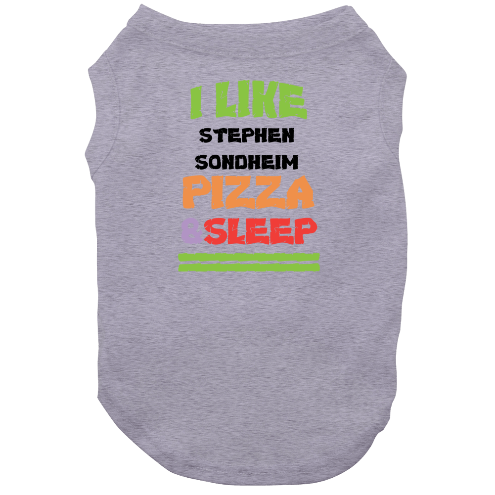 I Like Stephen Sondheim Pizza & Sleep Songwriters Hall Of Fame Dog I Like Stephen Sondheim Pizza & Sleep Songwriters Hall Of Fame Dog