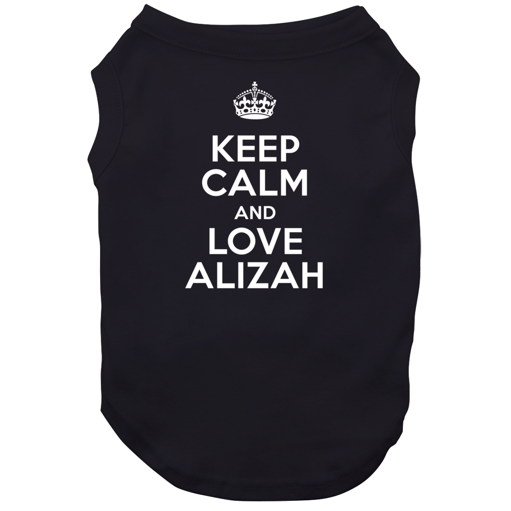 Alizah Keep Calm And Love Parody Custom Name Dog Alizah Keep Calm And Love Parody Custom Name Dog