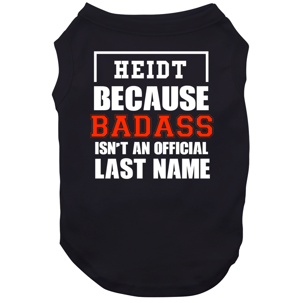 Heidt Because Badass Is Not An Official Last Name Dog Heidt Because Badass Is Not An Official Last Name Dog