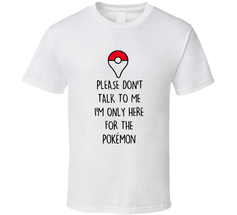 Funny Pokemon Go T shirt Funny Pokemon Go T shirt