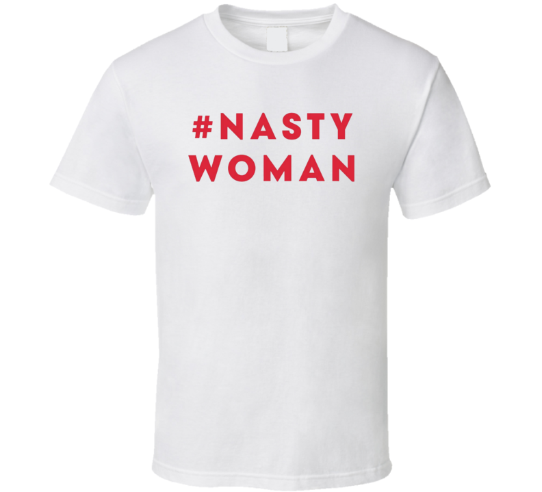 Hillary Clinton Hashtag Nasty Woman T Shirt Hillary Clinton Hashtag Nasty Woman T Shirt