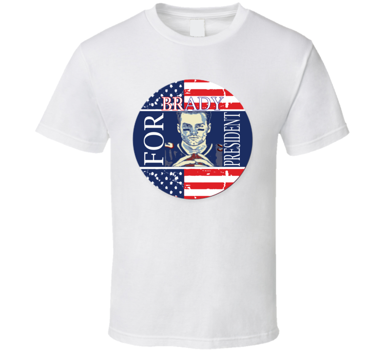 Brady For President Patriots Football T Shirt Brady For President Patriots Football T Shirt