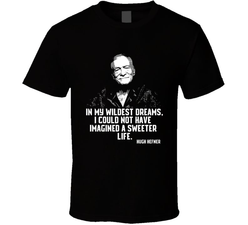 Rip Hugh Hefner Playboy Founder Quote T Shirt Rip Hugh Hefner Playboy Founder Quote T Shirt